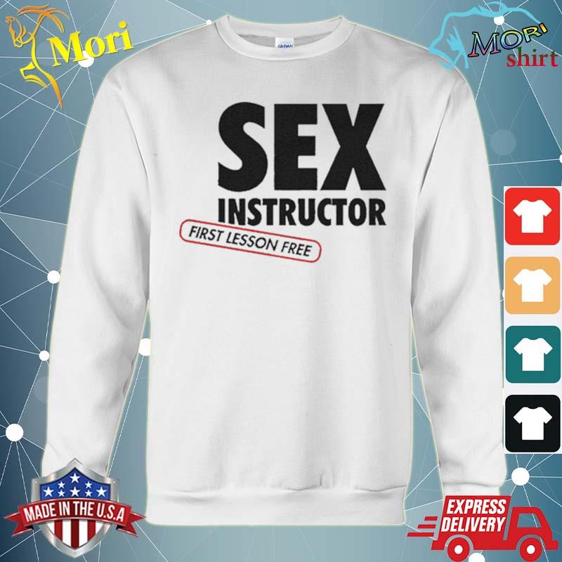 Official Sex Instructor First Lesson free t-Shirt hoodie
