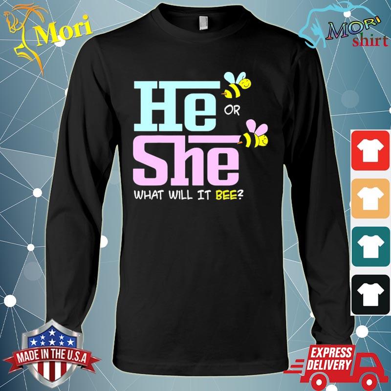 He Or She What Will Baby Bee Baby Shower Pregnancy Gift Shirt Hoodie Sweater Long Sleeve And Tank Top