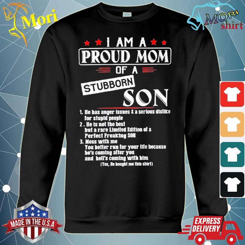 I am a proud mom of a stubborn son (on back) s hoodie