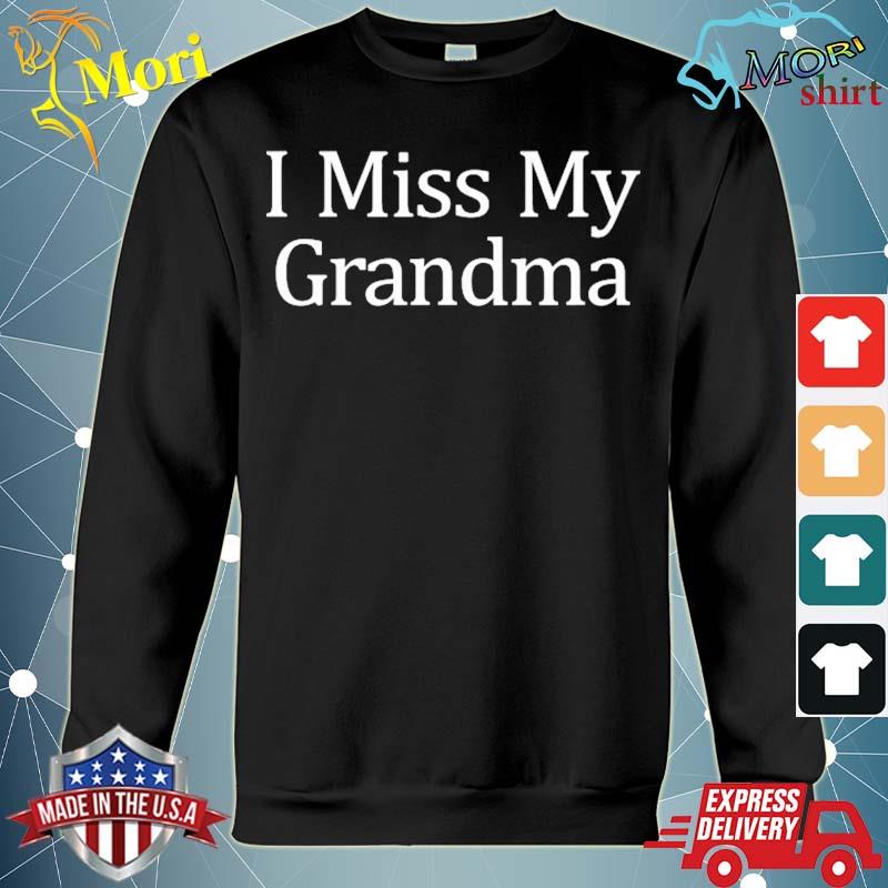 I miss my grandma s hoodie
