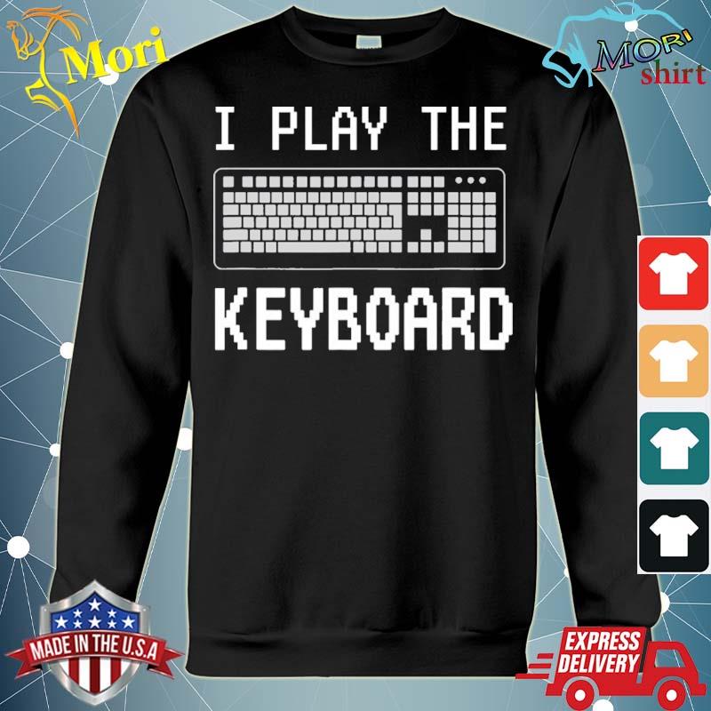 I play the keyboard funny programmer computer tech s hoodie