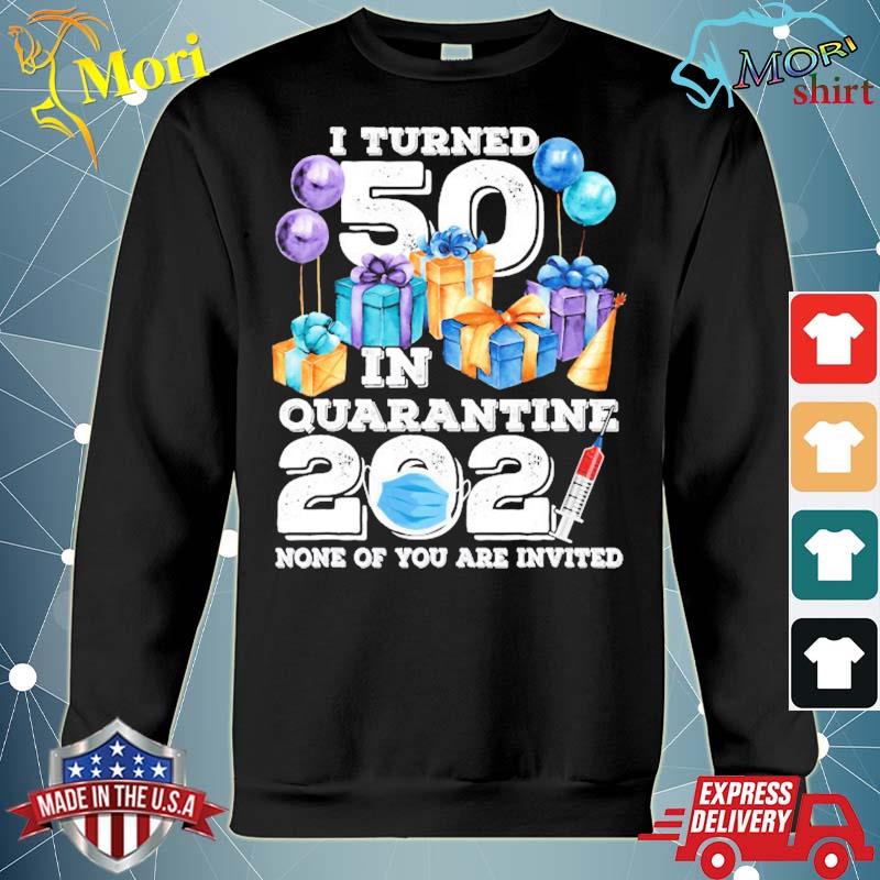 I turned 50 in quarantine funny 50th birthday 2021 gift s hoodie
