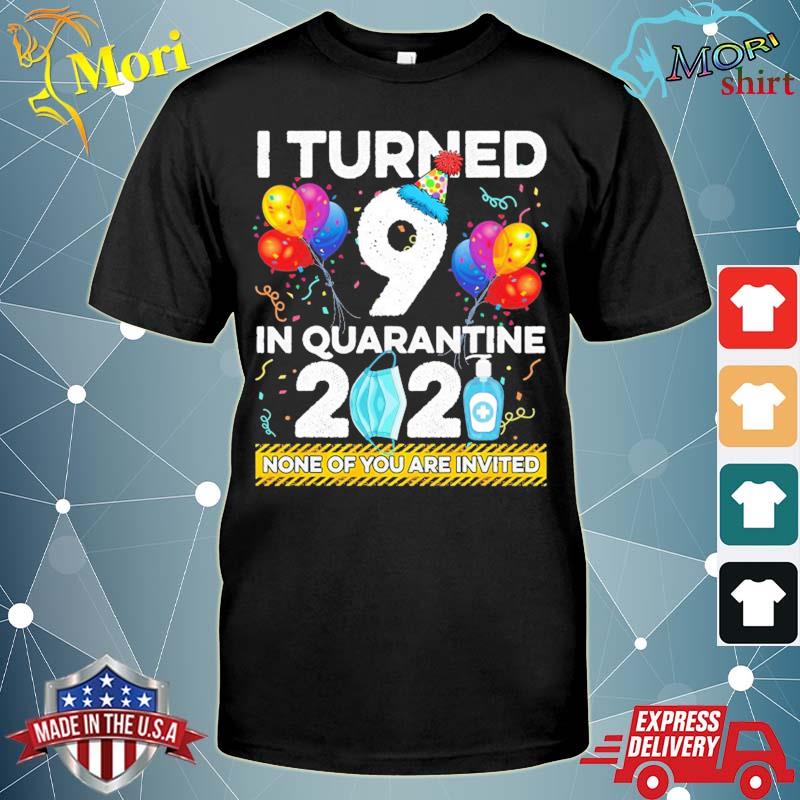 I turned 9 in quarantine 2021 9 year old 9th birthday shirt