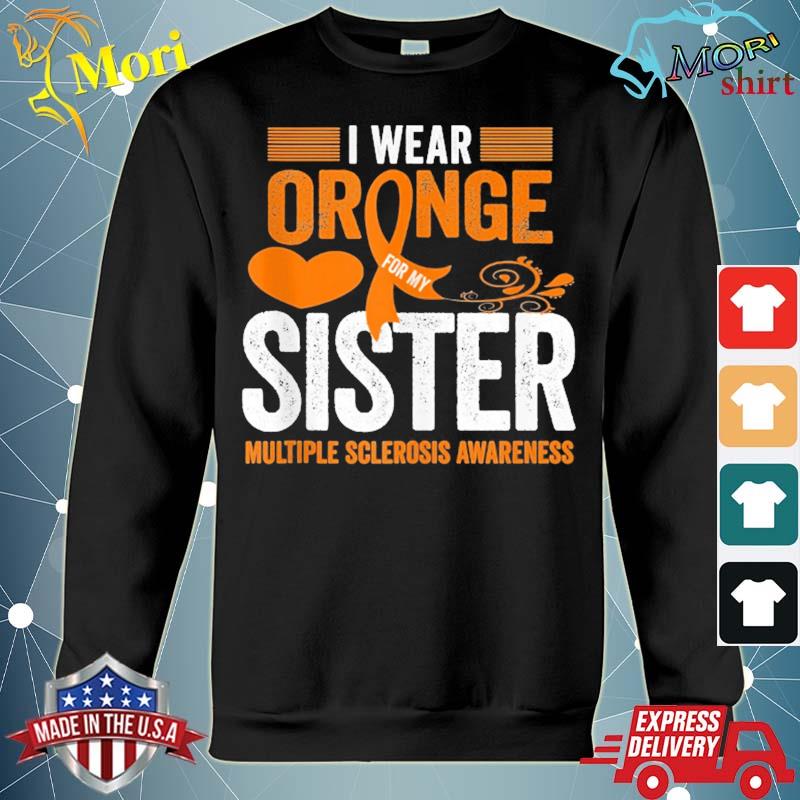 I wear orange for my sister ms multiple sclerosis awareness s hoodie