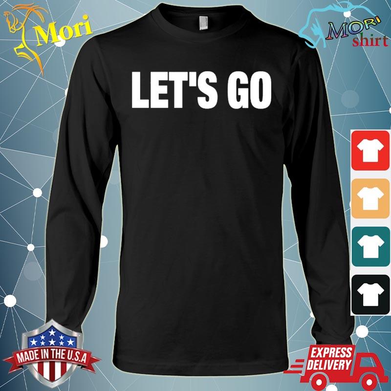 Let S Go Gift Motivational Shirt Hoodie Sweater Long Sleeve And Tank Top