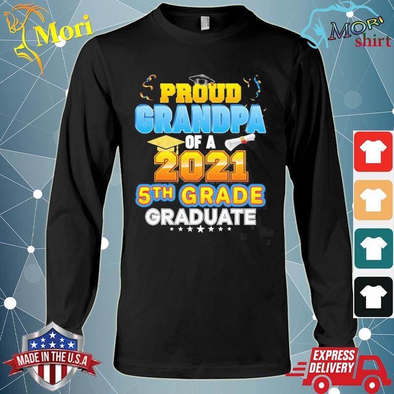 Download Proud Grandpa Of A 2021 5th Grade Graduate Last Day School Shirt Hoodie Sweater Long Sleeve And Tank Top