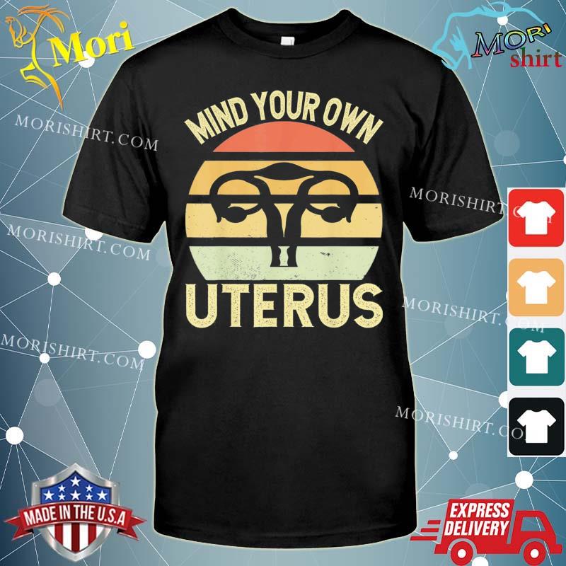 Retro Mind Your Own Uterus Feminist Vintage Pro Choice T-Shirt