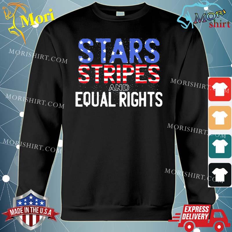 Feminist 4th July Start Stripes and Equal Rights T-Shirt hoodie