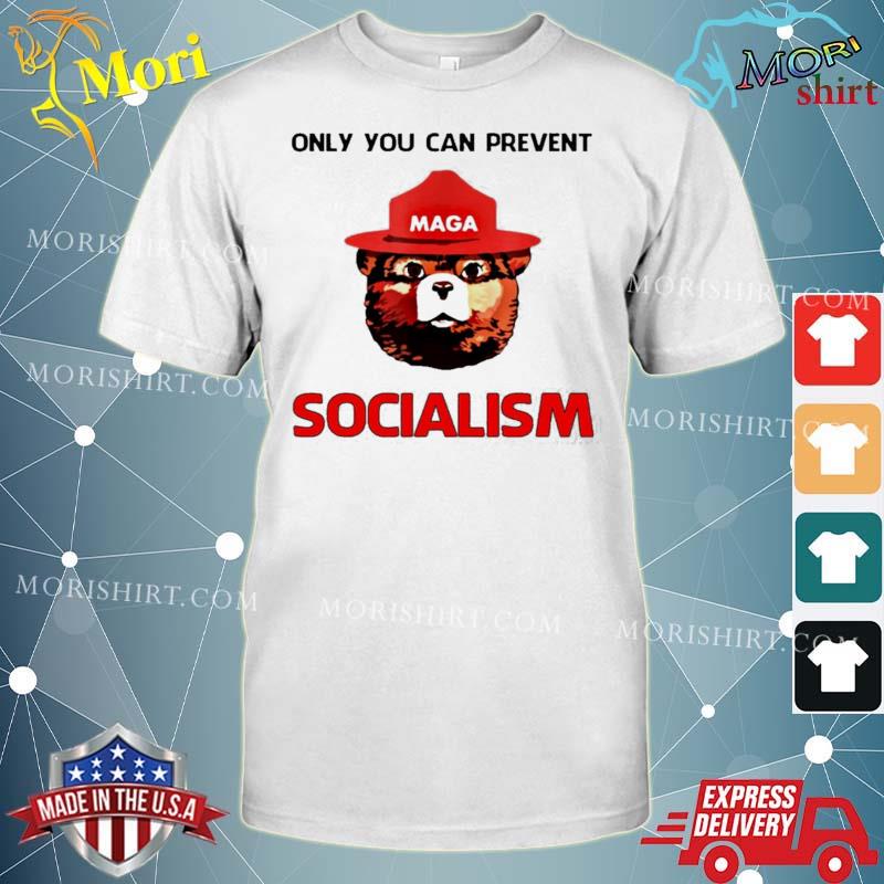 Only You Can Prevent Socialism Shirt