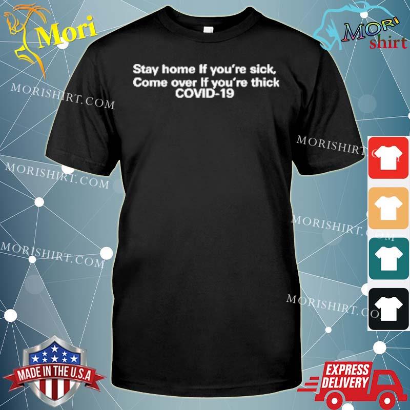 Stay Home If You Are Sick Come Over If You Are Thick Women's T-Shirt