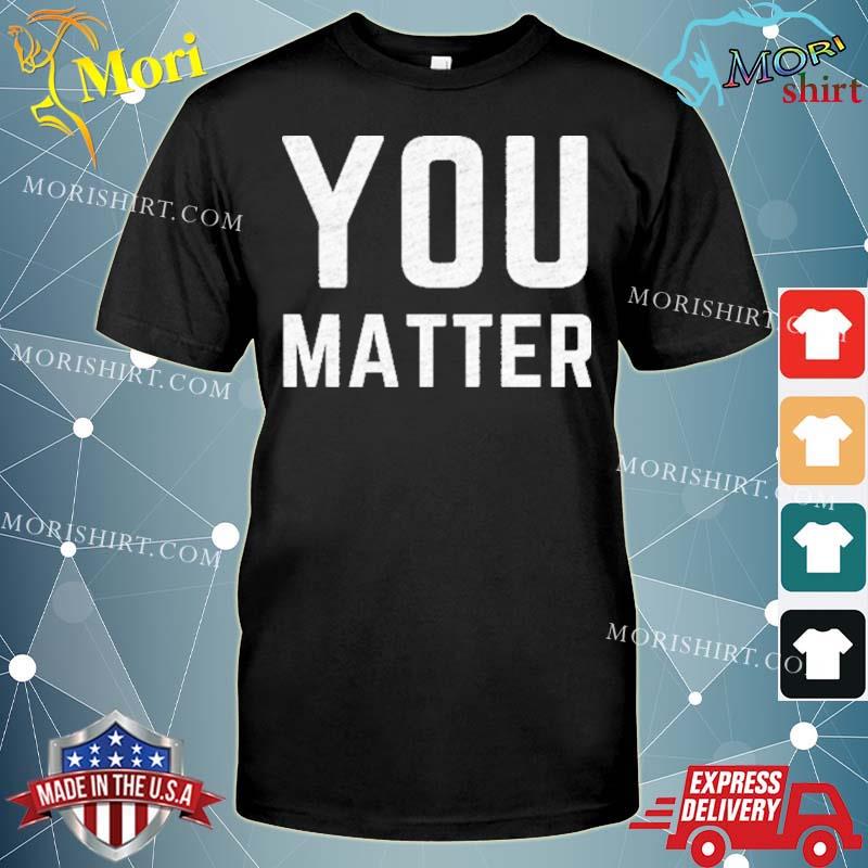 You Matter Boot Campaign Shirt