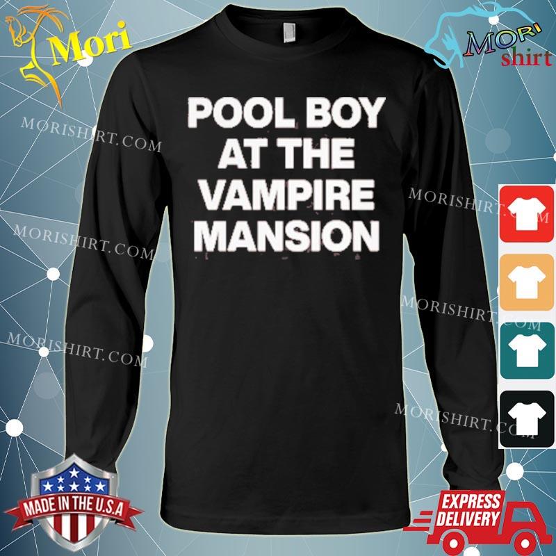 Pool Boy At The Vampire Mansion Shirt Long Sleeve