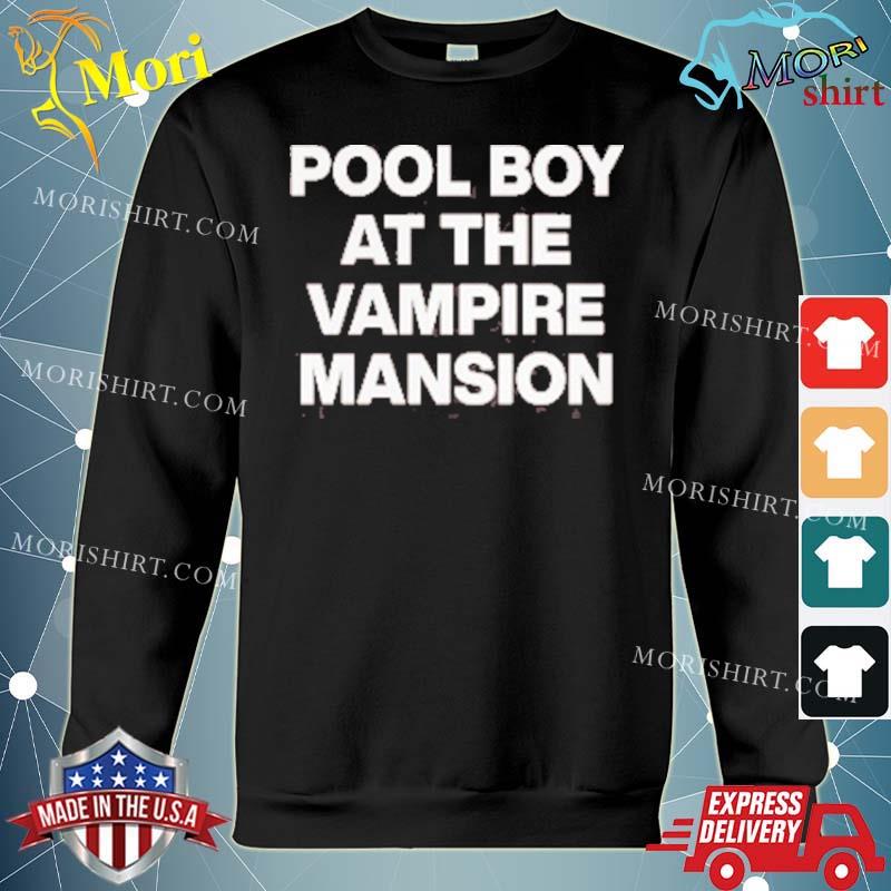 Pool Boy At The Vampire Mansion Shirt hoodie