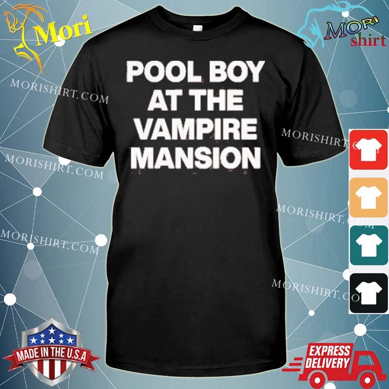 Pool Boy At The Vampire Mansion Shirt