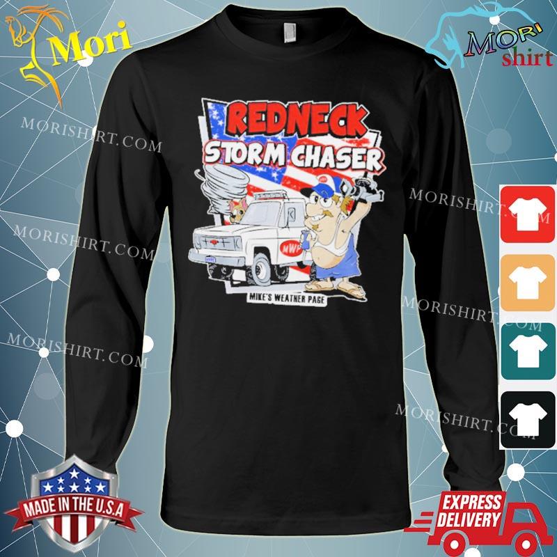 Redneck Storm Chaser Mikes Weather Page Shirt Long Sleeve