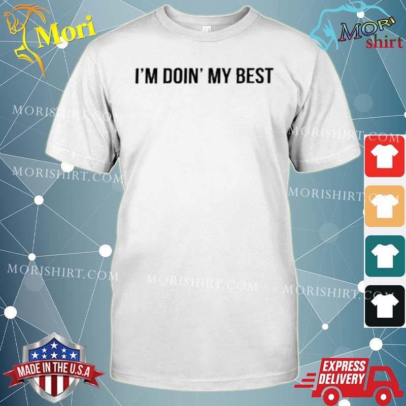 I’m Doin’ My Best Shirt