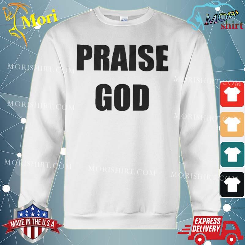 Jimjimjimi Praise God Shirt hoodie