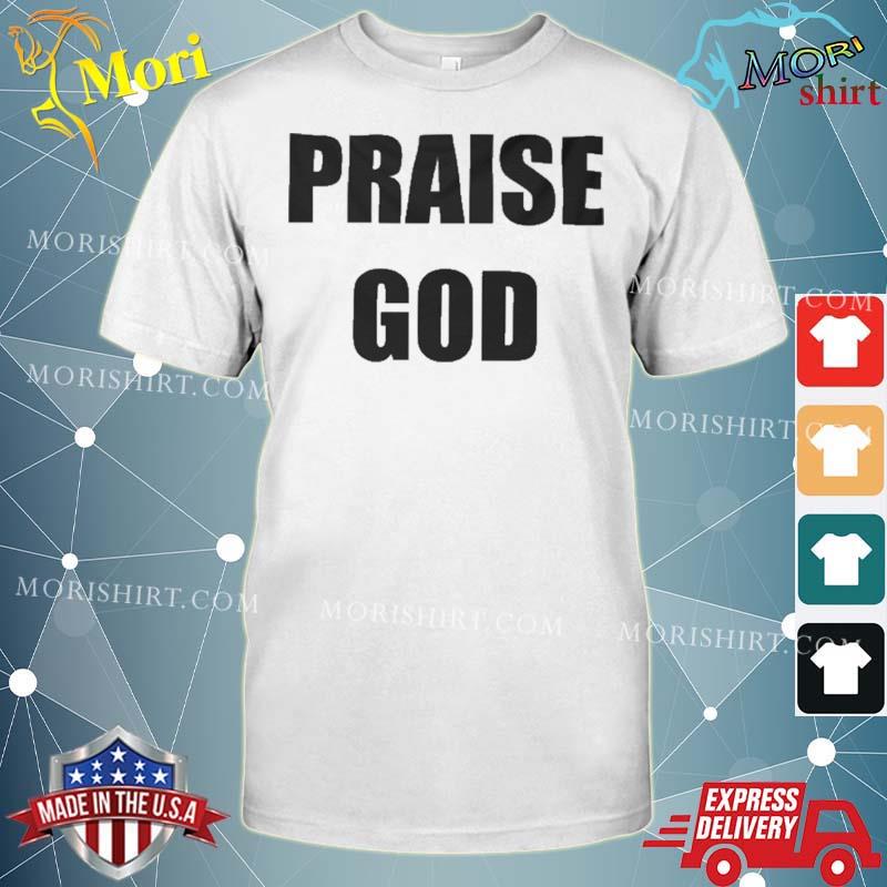 Jimjimjimi Praise God Shirt
