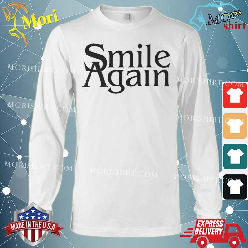 Mejealously Smile Again Funny Shirt Long Sleeve