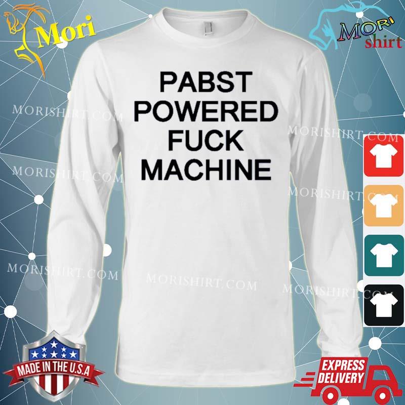 Pabst Powered Fuck Machine Shirt Long Sleeve