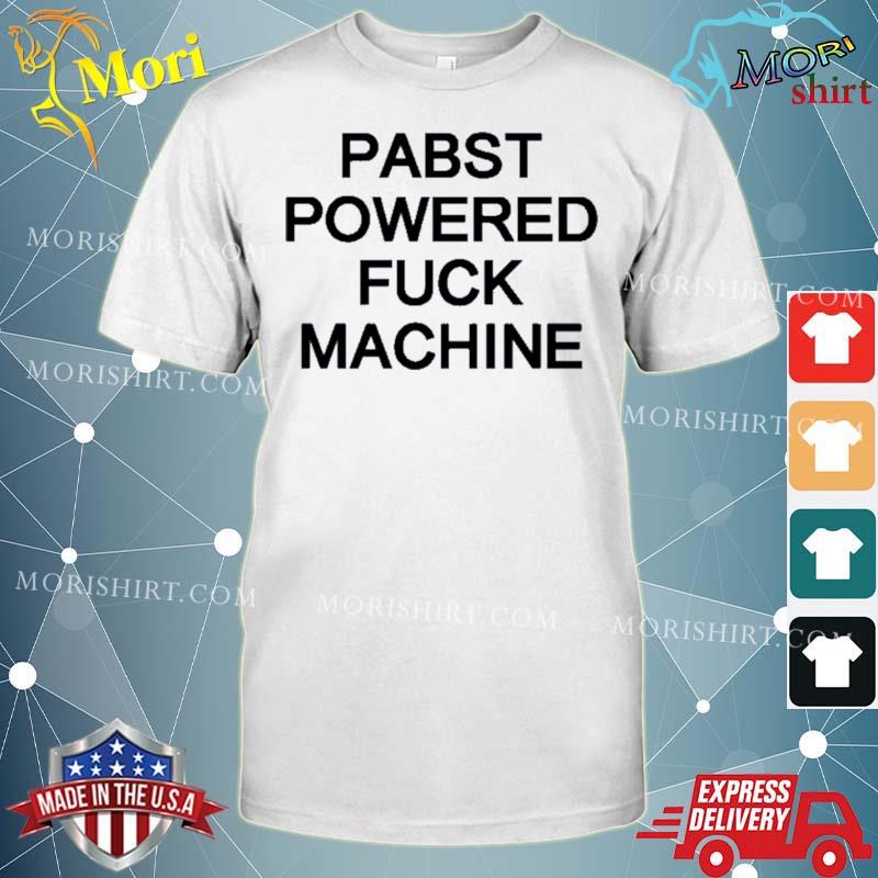 Pabst Powered Fuck Machine Shirt