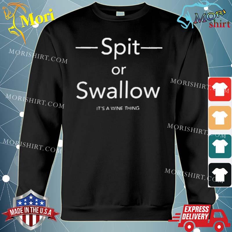 Spit Or Swallow It’s A Wine Thing Shirt hoodie