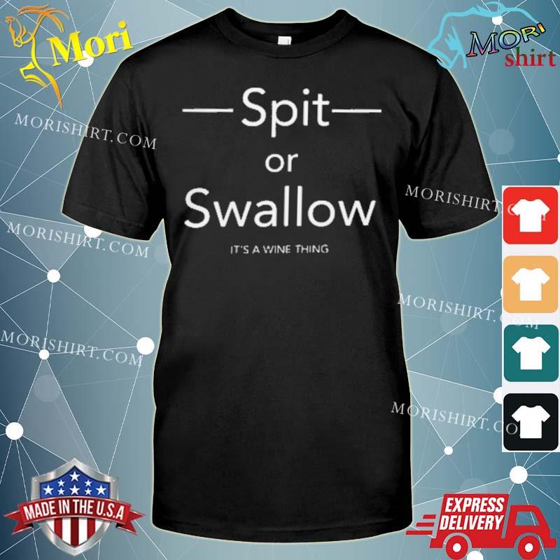 Spit Or Swallow It’s A Wine Thing Shirt
