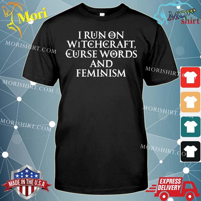 Best i Run On Witchcraft Curse Words And Feminism Shirt