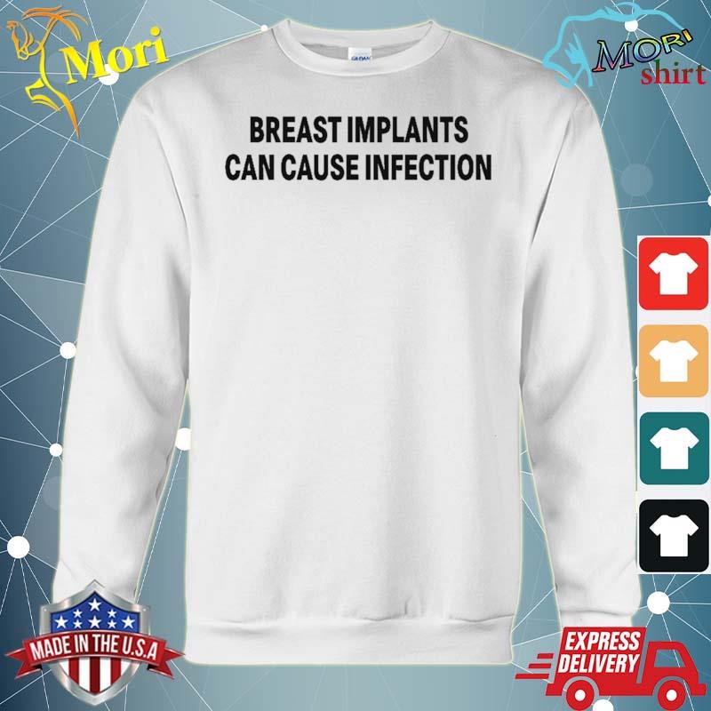Breast Implants Can Cause Infection Shirt hoodie