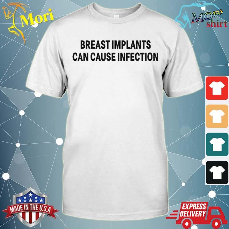 Breast Implants Can Cause Infection Shirt