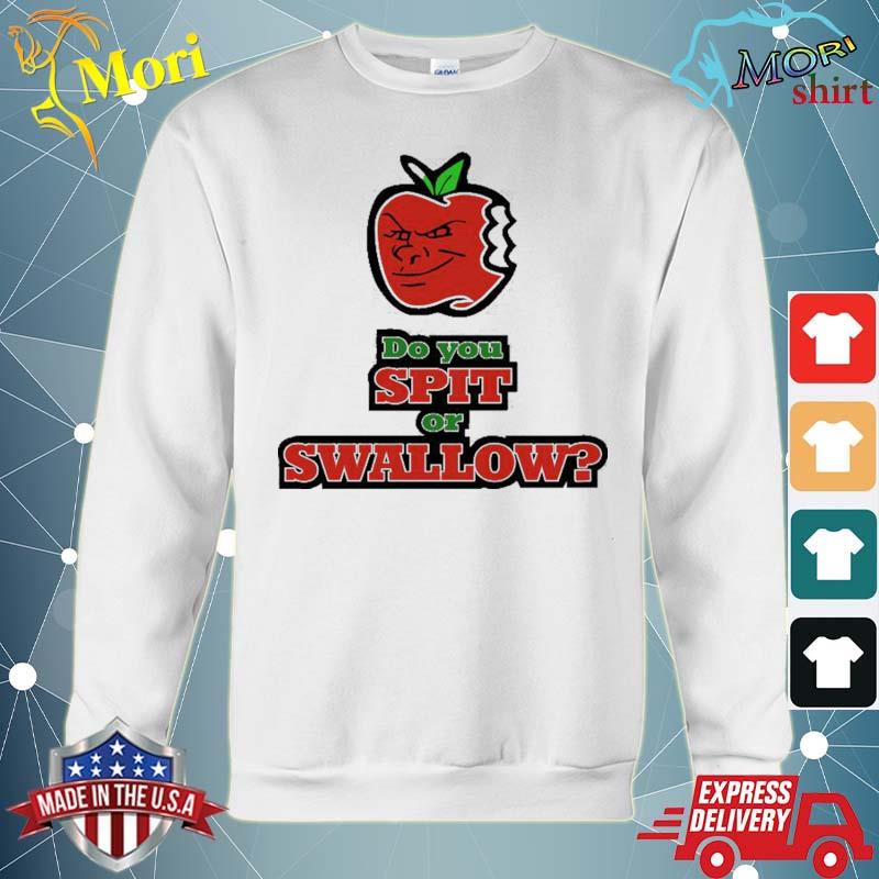 Carlito Do You Spit Or Swallow Shirt hoodie