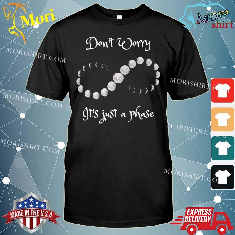 Don’t worry it’s just a phase moon phases T-Shirt