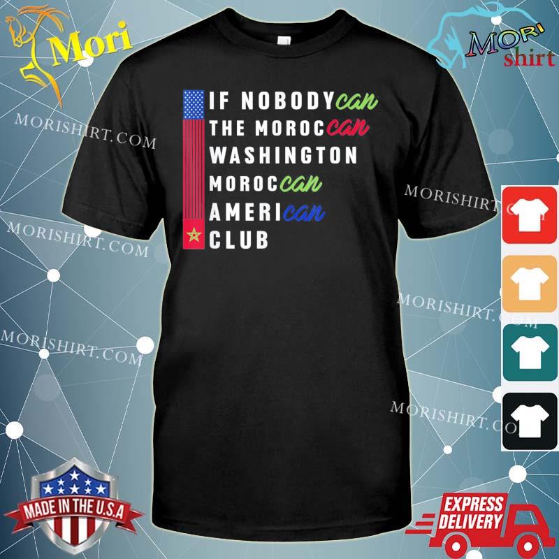 IF NobodyCan the Moroccan Washington Moroccan American Club T-Shirt