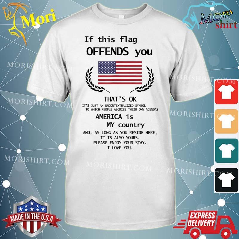 If this flag offends you that’s ok please enjoy your stay T-Shirt