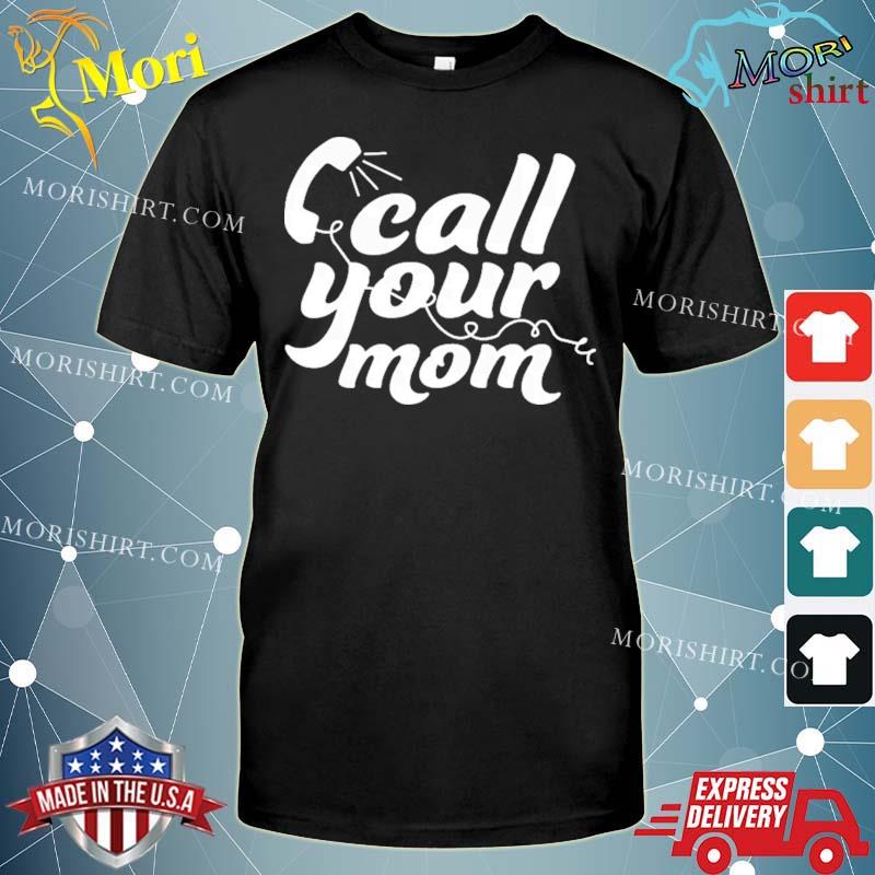 Jennica And Annica Call Your Mom Shirt