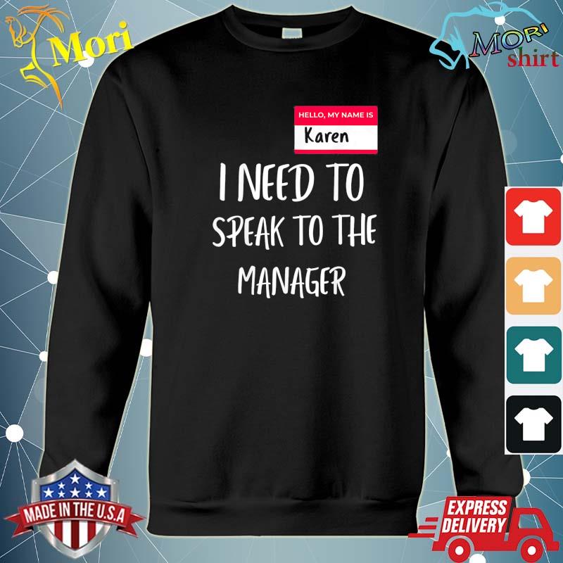 My Name is Karen Can I Speak To The Manager Tee Shirt hoodie