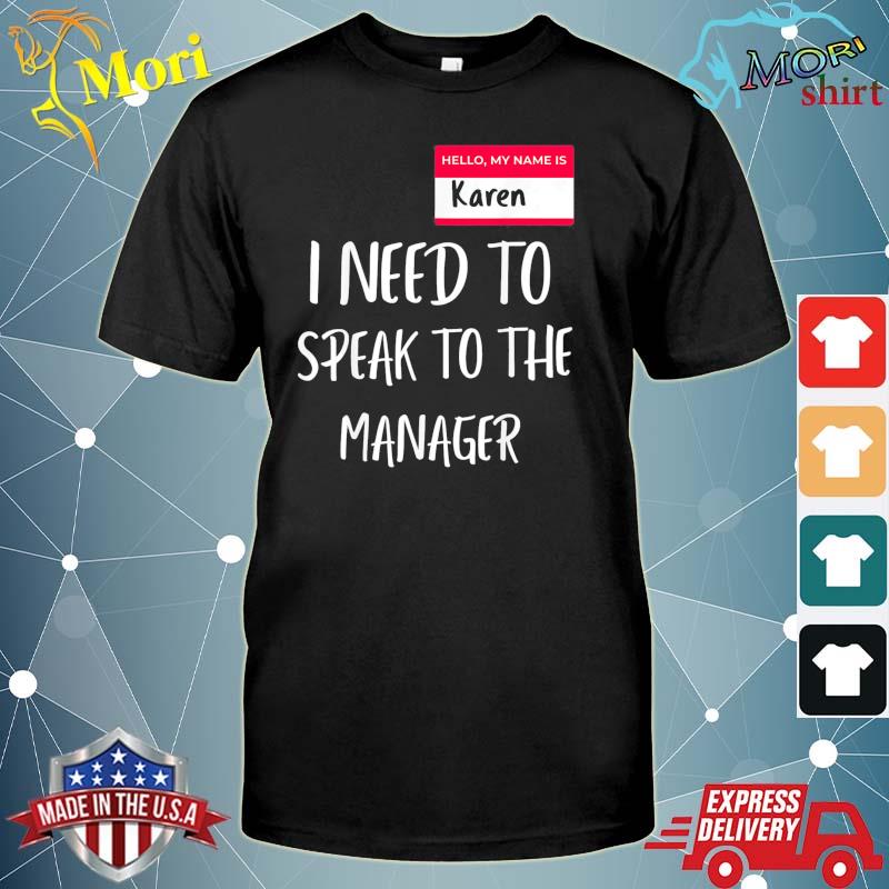 My Name is Karen Can I Speak To The Manager Tee Shirt